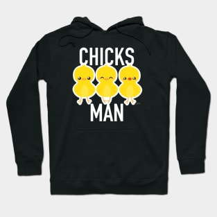 Chicks Man! Hoodie